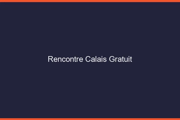 Rencontre Calais gratuit