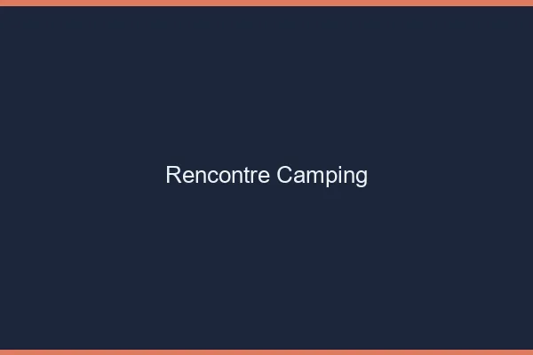 Rencontre camping