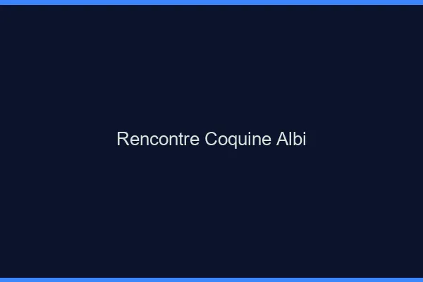 Rencontre coquine Albi
