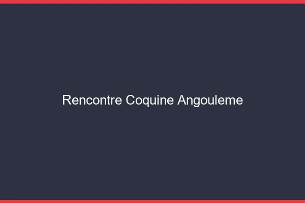 Rencontre coquine Angoulême