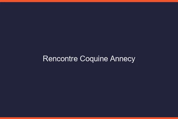 Rencontre coquine Annecy