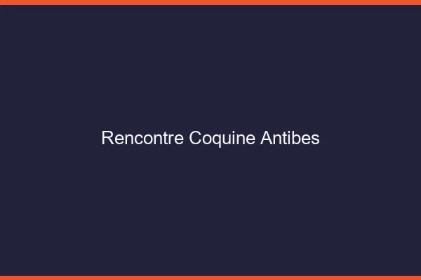 Rencontre coquine Antibes