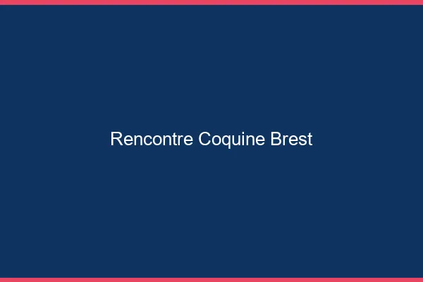 Rencontre coquine Brest