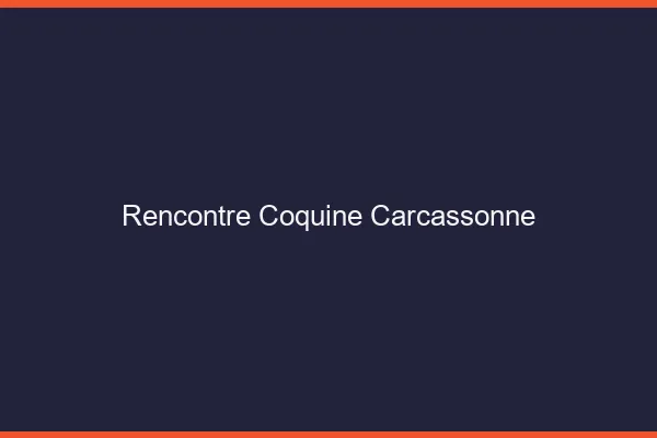 Rencontre coquine Carcassonne