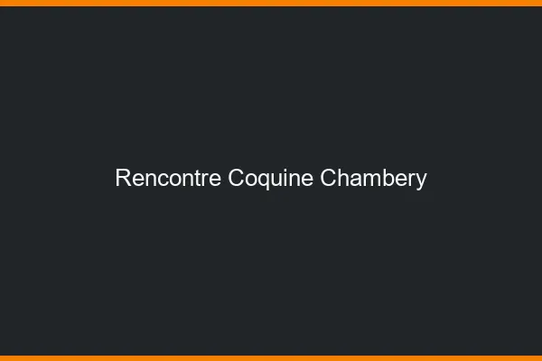 Rencontre coquine Chambéry