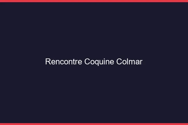 Rencontre coquine Colmar