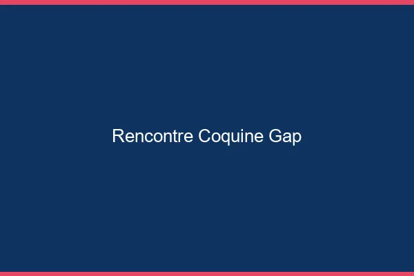 Rencontre coquine Gap