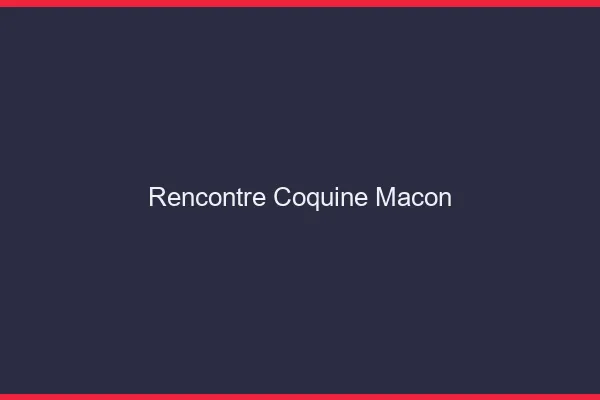 Rencontre coquine Mâcon
