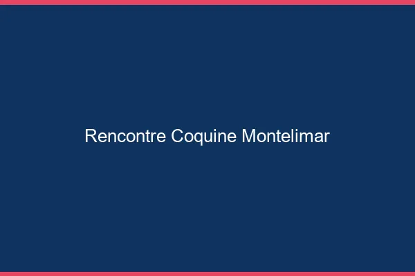 Rencontre coquine Montélimar