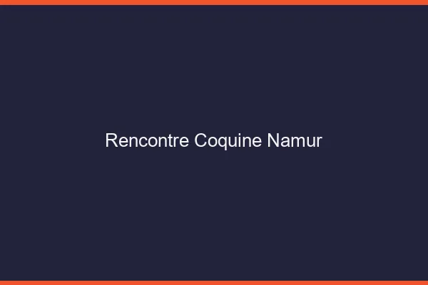 Rencontre coquine Namur