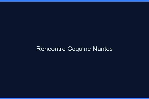 Rencontre coquine Nantes