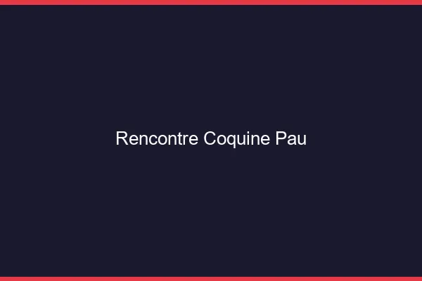 Rencontre coquine Pau