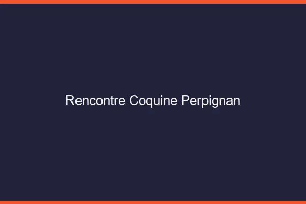 Rencontre coquine Perpignan