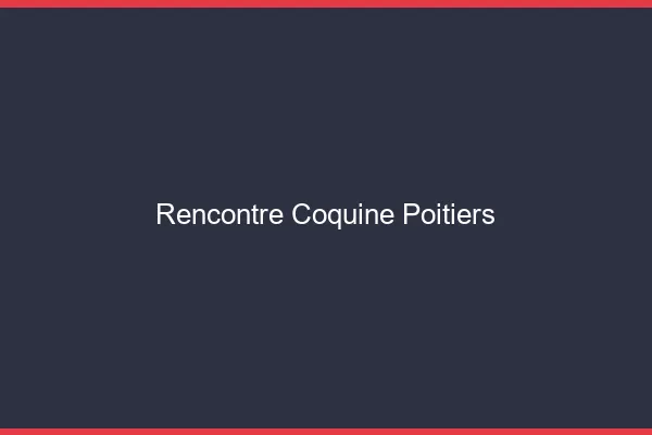 Rencontre coquine Poitiers