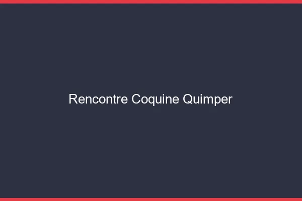 Rencontre coquine Quimper
