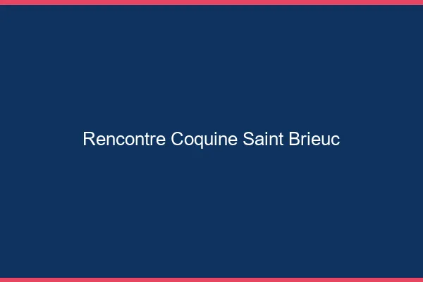Rencontre coquine Saint-Brieuc