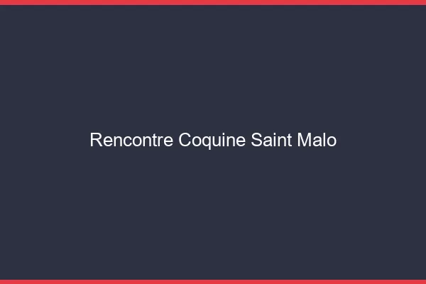 Rencontre coquine Saint-Malo