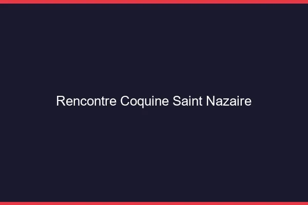 Rencontre coquine Saint-Nazaire
