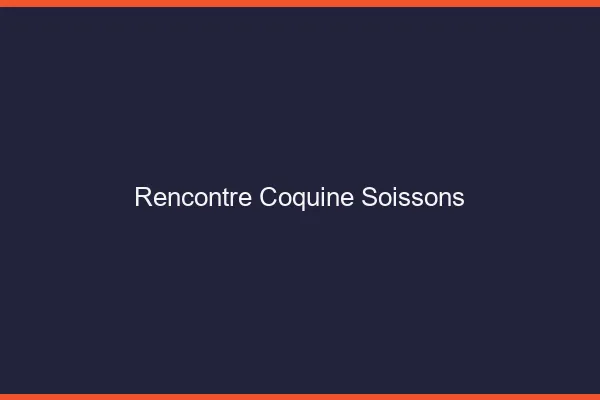 Rencontre coquine Soissons