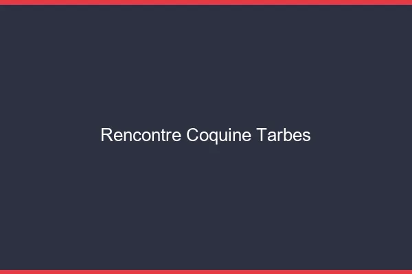 Rencontre coquine Tarbes