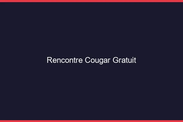 Rencontre cougar gratuit