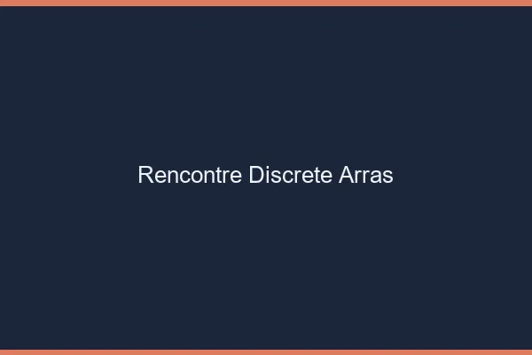 Rencontre discrète Arras