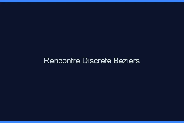 Rencontre discrète Béziers