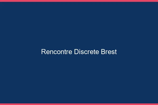 Rencontre discrète Brest