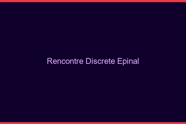 Rencontre discrète Épinal