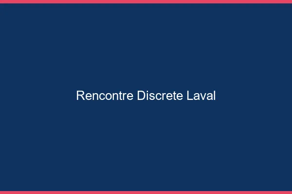 Rencontre discrète Laval