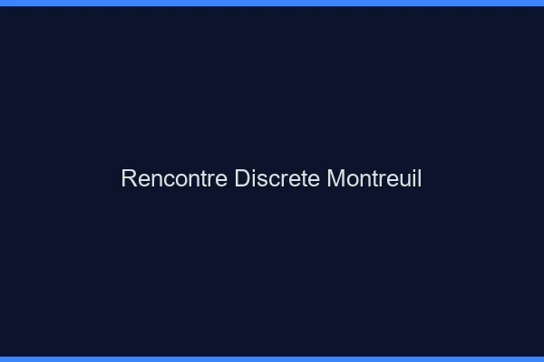 Rencontre discrète Montreuil