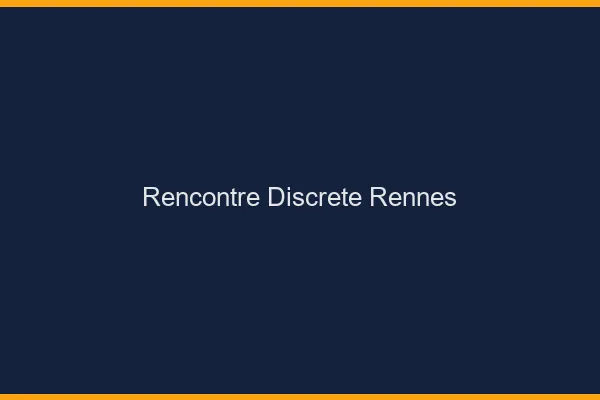 Rencontre discrète Rennes