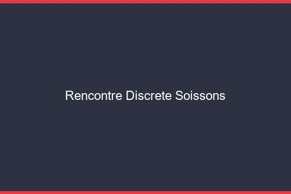 Rencontre discrète Soissons