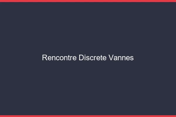 Rencontre discrète Vannes
