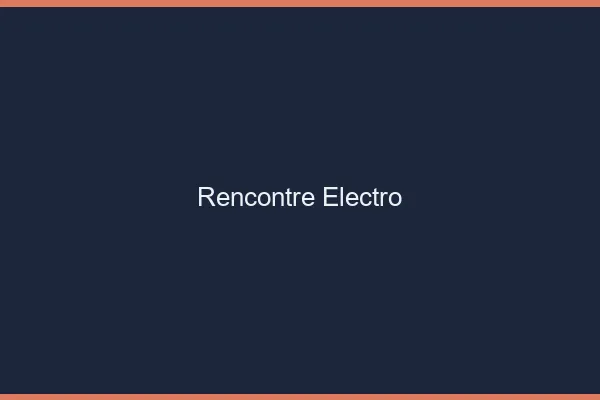 Rencontre electro en ligne