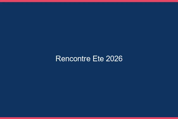 Rencontre été 2026