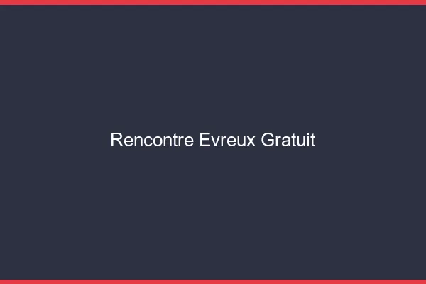 Rencontre Évreux gratuit