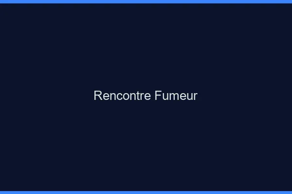Rencontre fumeur en ligne