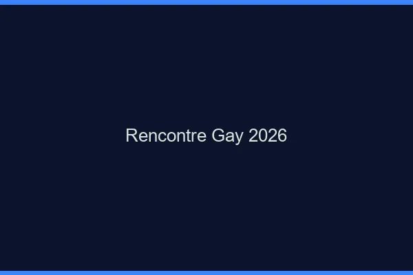 Rencontre gay 2026