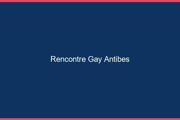 Rencontre gay Antibes