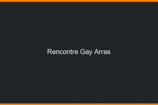 Rencontre gay Arras