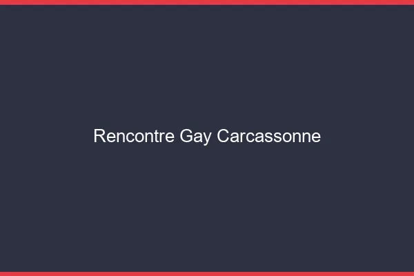 Rencontre gay Carcassonne
