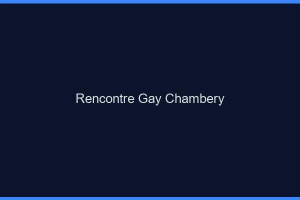 Rencontre gay Chambéry