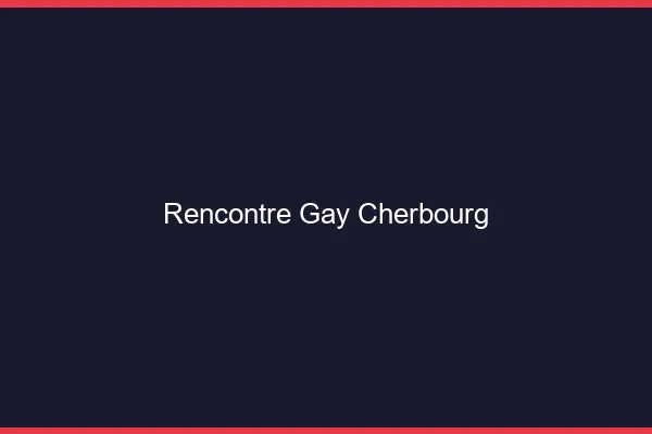 Rencontre gay Cherbourg
