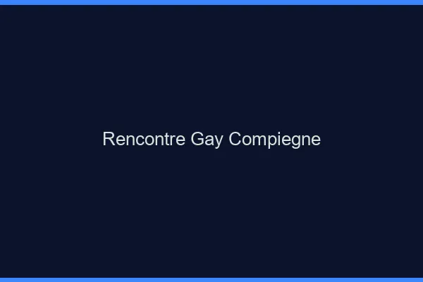 Rencontre gay Compiègne