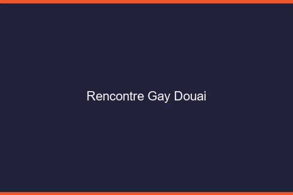 Rencontre gay Douai