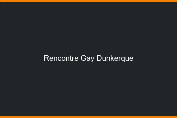 Rencontre gay Dunkerque