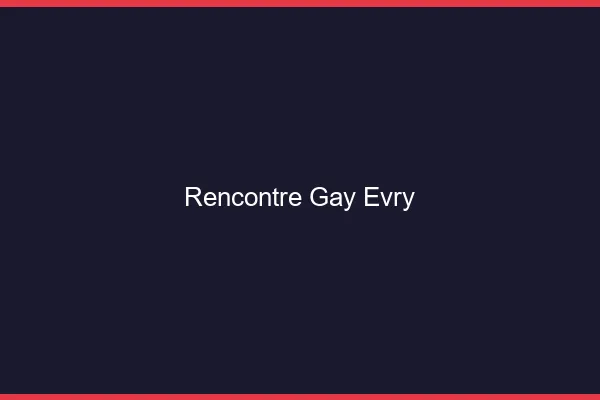 Rencontre gay Évry