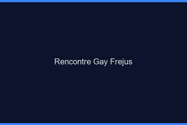 Rencontre gay Fréjus
