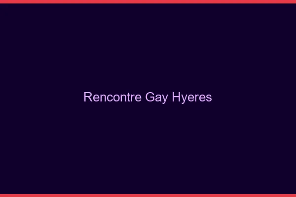 Rencontre gay Hyères